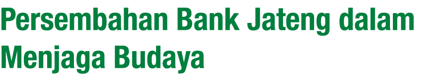 Persembahan Bank Jateng dalam Menjaga Budaya