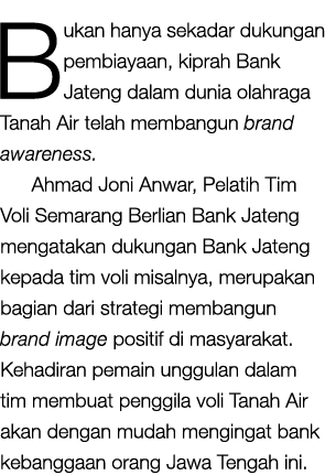 Bukan hanya sekadar dukungan pembiayaan, kiprah Bank Jateng dalam dunia olahraga Tanah Air telah membangun brand awar...