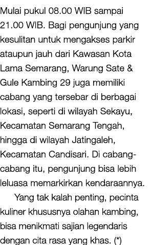 Mulai pukul 08.00 WIB sampai 21.00 WIB. Bagi pengunjung yang kesulitan untuk mengakses parkir ataupun jauh dari Kawas...