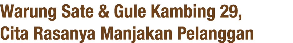 Warung Sate & Gule Kambing 29, Cita Rasanya Manjakan Pelanggan