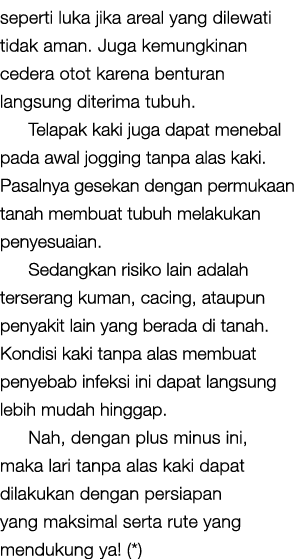 seperti luka jika areal yang dilewati tidak aman. Juga kemungkinan cedera otot karena benturan langsung diterima tubu...