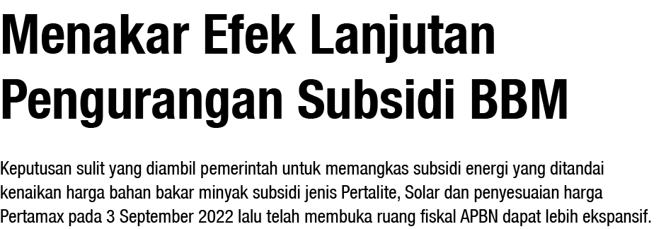 Keputusan sulit yang diambil pemerintah untuk memangkas subsidi energi yang ditandai kenaikan harga bahan bakar minya...