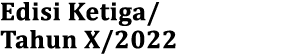 Edisi Ketiga/ Tahun X/2022