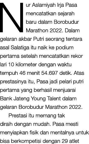 Nur Aslamiyah Irja Pasa mencatatkan sejarah baru dalam Borobudur Marathon 2022. Dalam gelaran akbar Putri seorang ten...