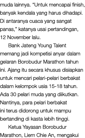 muda lainnya. “Untuk mencapai finish, banyak kendala yang harus dihadapi. Di antaranya cuaca yang sangat panas,” kata...
