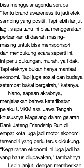 bisa menggelar agenda serupa. “Tentu brand awareness itu jadi efek samping yang positif. Tapi lebih lanjut lagi, siap...