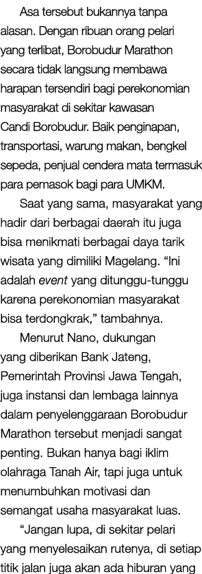 Asa tersebut bukannya tanpa alasan. Dengan ribuan orang pelari yang terlibat, Borobudur Marathon secara tidak langsun...
