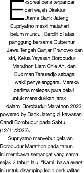 Ekspresi ceria terpancar dari wajah Direktur Utama Bank Jateng Supriyatno meski matahari belum muncul. Berdiri di ata...