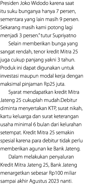 Presiden Joko Widodo karena saat itu suku bunganya hanya 7 persen, sementara yang lain masih 9 persen. Sekarang masih...