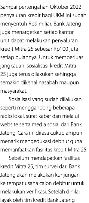 Sampai pertengahan Oktober 2022 penyaluran kredit bagi UKM ini sudah menyentuh Rp9 miliar. Bank Jateng juga menargetk...
