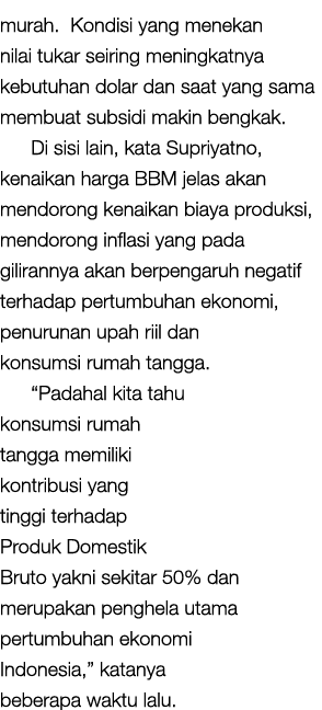 murah. Kondisi yang menekan nilai tukar seiring meningkatnya kebutuhan dolar dan saat yang sama membuat subsidi makin...