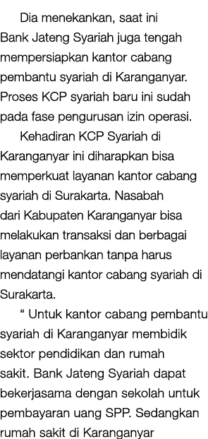 Dia menekankan, saat ini Bank Jateng Syariah juga tengah mempersiapkan kantor cabang pembantu syariah di Karanganyar....