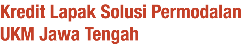 Kredit Lapak Solusi Permodalan UKM Jawa Tengah