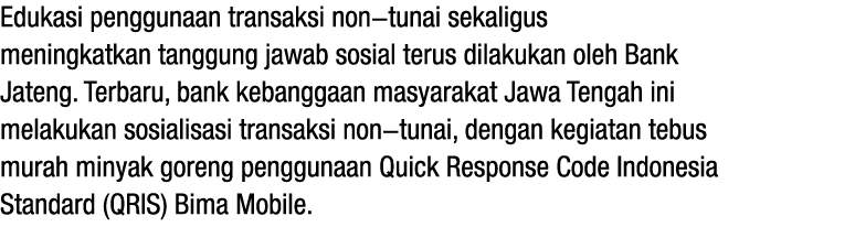 Edukasi penggunaan transaksi non tunai sekaligus meningkatkan tanggung jawab sosial terus dilakukan oleh Bank Jateng....
