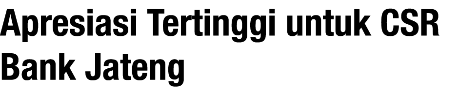 Apresiasi Tertinggi untuk CSR Bank Jateng