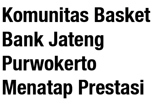 Komunitas Basket Bank Jateng Purwokerto Menatap Prestasi