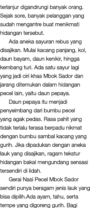 terlanjur digandrungi banyak orang. Sejak sore, banyak pelanggan yang sudah mengantre buat menikmati hidangan tersebu...