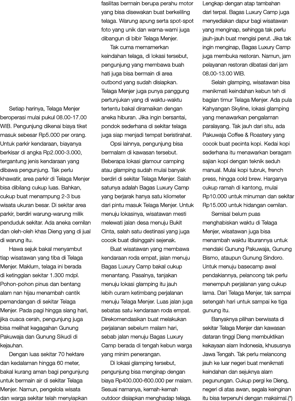 Setiap harinya, Telaga Menjer beroperasi mulai pukul 08.00 17.00 WIB. Pengunjung dikenai biaya tiket masuk sebesar Rp...