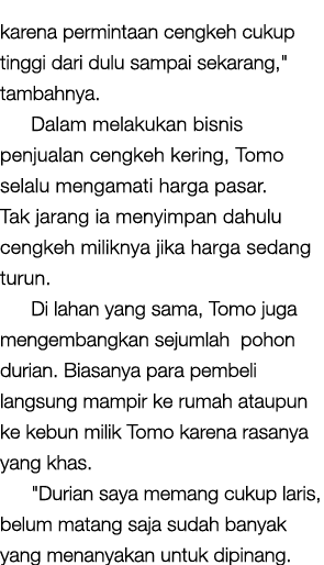 karena permintaan cengkeh cukup tinggi dari dulu sampai sekarang,\“ tambahnya. Dalam melakukan bisnis penjualan cengk...
