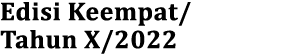Edisi Keempat/ Tahun X/2022