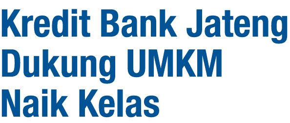 Kredit Bank Jateng Dukung UMKM Naik Kelas