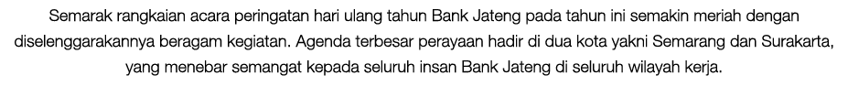 Semarak rangkaian acara peringatan hari ulang tahun Bank Jateng pada tahun ini semakin meriah dengan diselenggarakann...