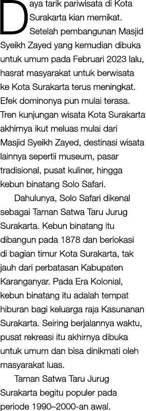 Daya tarik pariwisata di Kota Surakarta kian memikat. Setelah pembangunan Masjid Syeikh Zayed yang kemudian dibuka un...