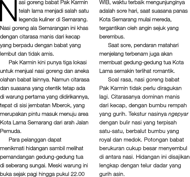 Nasi goreng babat Pak Karmin telah lama menjadi salah satu legenda kuliner di Semarang. Nasi goreng ala Semarangan in...