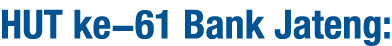 HUT ke 61 Bank Jateng: 