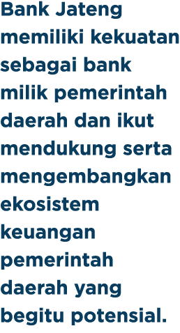 Bank Jateng memiliki kekuatan sebagai bank milik pemerintah daerah dan ikut mendukung serta mengembangkan ekosistem k...