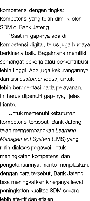 kompetensi dengan tingkat kompetensi yang telah dimiliki oleh SDM di Bank Jateng. \“Saat ini gap nya ada di kompetens...