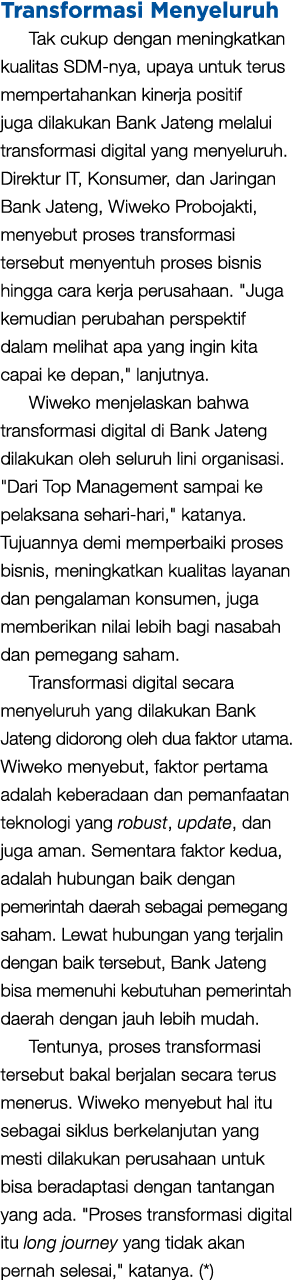 Transformasi Menyeluruh Tak cukup dengan meningkatkan kualitas SDM nya, upaya untuk terus mempertahankan kinerja posi...