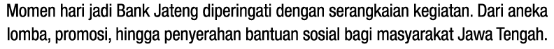 Momen hari jadi Bank Jateng diperingati dengan serangkaian kegiatan. Dari aneka lomba, promosi, hingga penyerahan ban...
