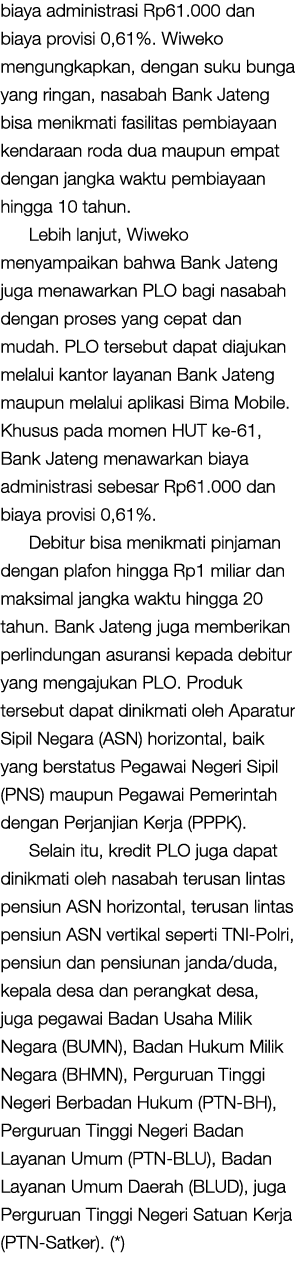 biaya administrasi Rp61.000 dan biaya provisi 0,61%. Wiweko mengungkapkan, dengan suku bunga yang ringan, nasabah Ban...