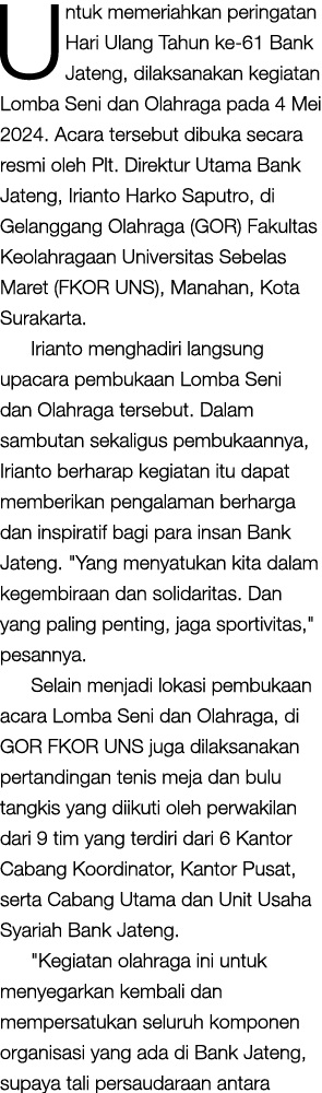 Untuk memeriahkan peringatan Hari Ulang Tahun ke 61 Bank Jateng, dilaksanakan kegiatan Lomba Seni dan Olahraga pada 4...