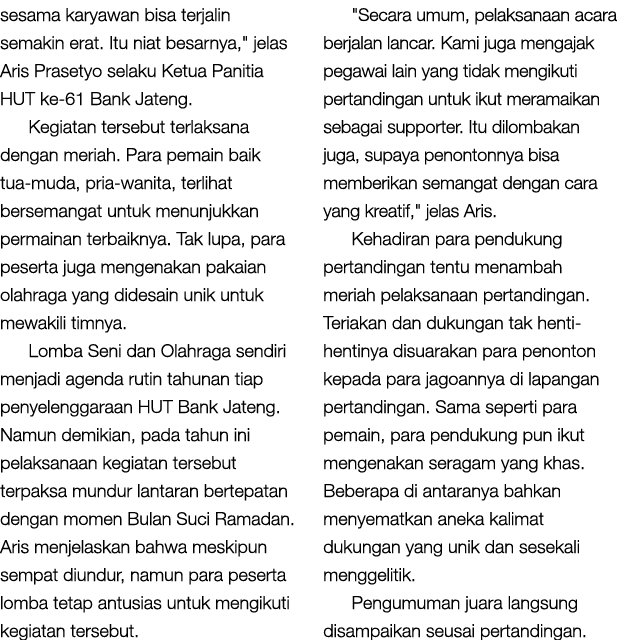 sesama karyawan bisa terjalin semakin erat. Itu niat besarnya,\“ jelas Aris Prasetyo selaku Ketua Panitia HUT ke 61 B...