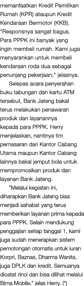 memanfaatkan Kredit Pemilikan Rumah (KPR) ataupun Kredit Kendaraan Bermotor (KKB). \“Responsnya sangat bagus. Para PP...