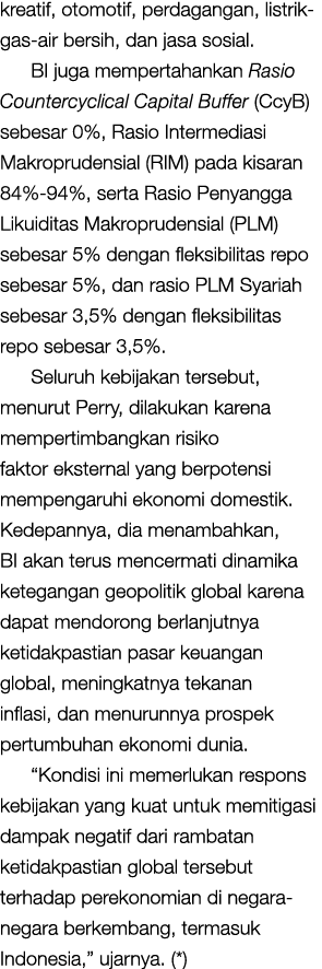 kreatif, otomotif, perdagangan, listrik gas air bersih, dan jasa sosial. BI juga mempertahankan Rasio Countercyclical...