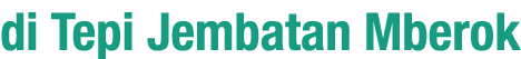di Tepi Jembatan Mberok