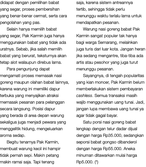 didapat dengan pemilihan babat yang segar, proses pembersihan yang benar benar cermat, serta cara pengolahan yang pas...