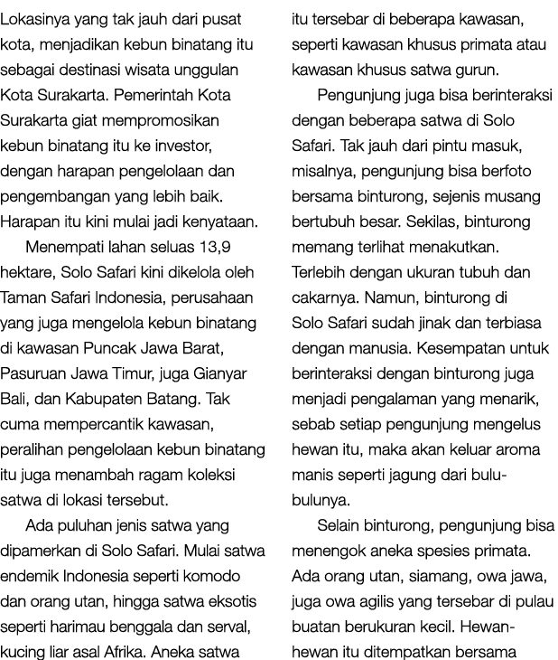 Lokasinya yang tak jauh dari pusat kota, menjadikan kebun binatang itu sebagai destinasi wisata unggulan Kota Surakar...