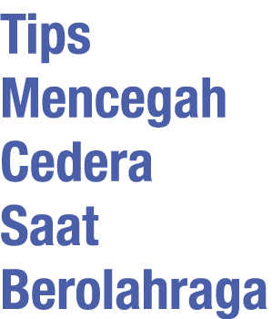 Tips Mencegah Cedera Saat Berolahraga