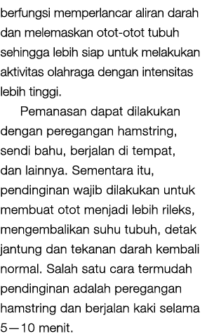 berfungsi memperlancar aliran darah dan melemaskan otot otot tubuh sehingga lebih siap untuk melakukan aktivitas olah...