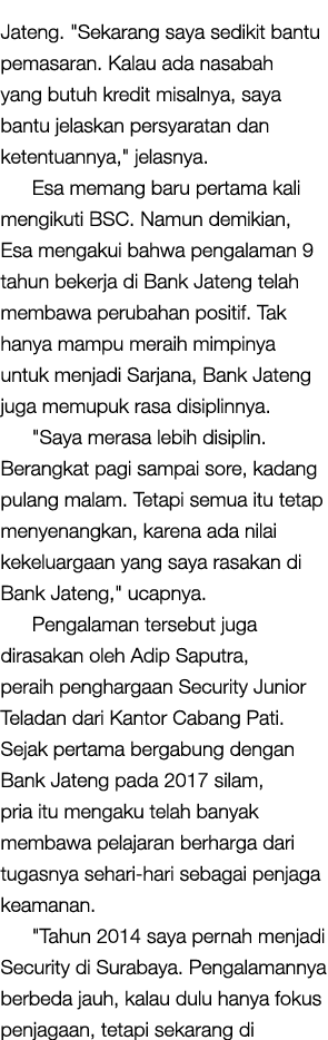 Jateng. \“Sekarang saya sedikit bantu pemasaran. Kalau ada nasabah yang butuh kredit misalnya, saya bantu jelaskan pe...