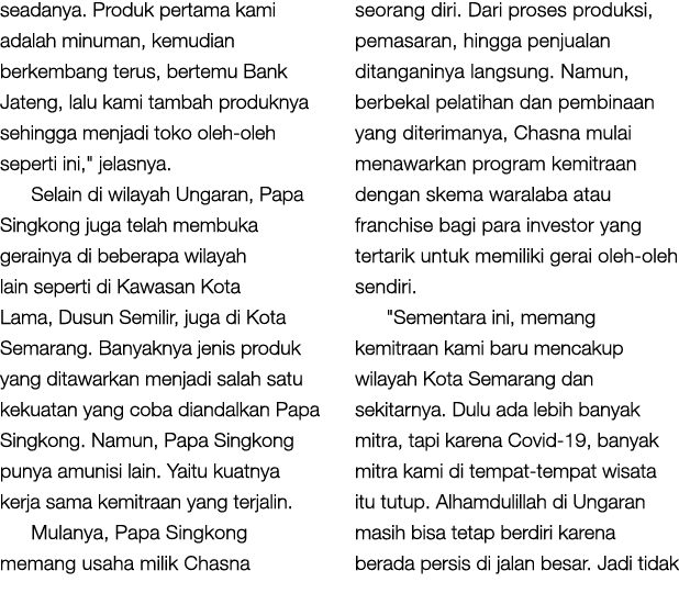 seadanya. Produk pertama kami adalah minuman, kemudian berkembang terus, bertemu Bank Jateng, lalu kami tambah produk...