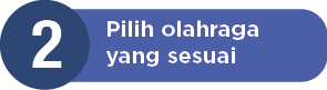 Pilih olahraga yang sesuai,