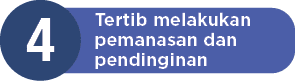 Tertib melakukan pemanasan dan pendinginan,