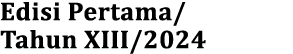 Edisi Pertama/ Tahun XIII/2024