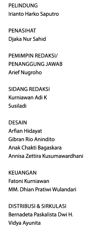 Pelindung Irianto Harko Saputro Penasihat Djaka Nur Sahid Pemimpin Redaksi/ Penanggung Jawab Arief Nugroho Sidang Red...