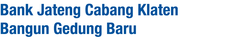 Bank Jateng Cabang Klaten Bangun Gedung Baru